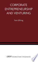 Corporate entrepreneurship and venturing / edited by Tom Elfring.