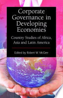 Corporate governance in developing economies : country studies of Africa, Asia, and Latin America / Robert W. McGee, editor.