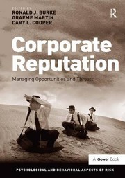 Corporate reputation : managing opportunities and threats / Ronald J. Burke, Graeme Martin and Cary L. Cooper.