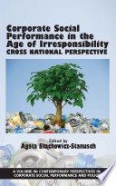 Corporate social performance in the age of irresponsibility : cross national perspective /