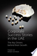 Corporate success stories in the UAE : the key drivers behind their growth / edited by Prakash Vel and Boštjan Gomišček.