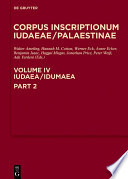 Corpus inscriptionum Iudaeae/Palaestinae : a multi-lingual corpus of the inscriptions from Alexander to Muhammad. edited by Walter Ameling, Hannah M. Cotton, Werner Eck, Avner Ecker, Benjamin Isaac, Alla Kushnir-Stein, Haggai Misgav, Jonathan Price, Peter Weiß, Ada Yardeni.