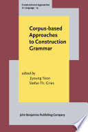 Corpus-based approaches to construction gramma- /