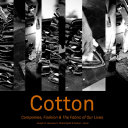 Cotton : companies, fashion & the fabric of our lives /