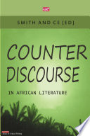 Counter Discourse in African Literature / Smith and Ce, Editors.