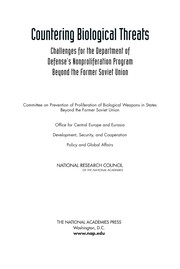 Countering biological threats challenges for the Department of Defense's nonproliferation program beyond the former Soviet Union / Committee on Prevention of     Proliferation of Biological Weapons in States Beyond the Former Soviet Union; Office for Central Europe and Eurasia; Development, Security, and Cooperation; Policy and Global Affairs; National Research Council of the National Academies.