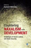 Countering naxalism with development : challenges of social justice and state security /