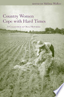 Country women cope with hard times : a collection of oral histories /