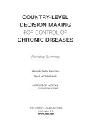 Country-level decision making for control of chronic diseases workshop summary /