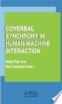 Coverbal synchrony in human-machine interaction / editors, Matej Rojc and Nick Campbell.