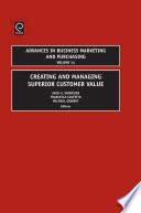 Creating and managing superior customer value /