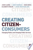 Creating citizen-consumers : changing publics & changing public services /