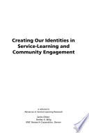 Creating our identities in service-learning and community engagement / edited by Barbara E. Moely, Shelley H. Billig, Barbara A. Holland.