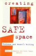 Creating safe space : violence and women's writing / edited by Tomoko Kuribayashi and Julie Tharp.