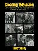 Creating television : conversations with the people behind 50 years of American TV /