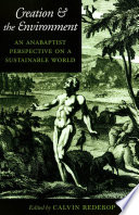 Creation & the environment : an Anabaptist perspective on a sustainable world /