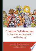 Creative collaboration in art practice, research, and pedagogy /