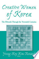 Creative women of Korea : the fifteenth through the twentieth centuries /