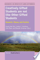 Creatively gifted students are not like other gifted students research, theory, and practice /