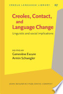 Creoles, contact, and language change : linguistics and social implications / edited by Genevieve Escure, Armin Schwegler.