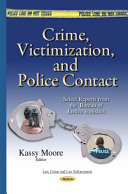 Crime, victimization, and police contact : select reports from the Bureau of Justice Statistics /