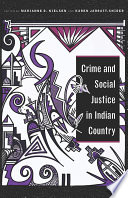 Crime and social justice in Indian country / edited by Marianne O. Nielsen and Robert A. Silverman.