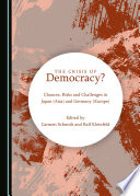 Crisis of Democracy? : Chances, Risks and Challenges in Japan (Asia) and Germany (Europe) /