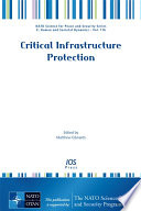 Critical infrastructure protection / edited by Matthew Edwards, Centre of Excellence-Defence against Terrorism, Ankara, Turkey.