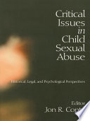 Critical issues in child sexual abuse : historical, legal, and psychological perspectives /