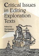 Critical issues in editing exploration texts : papers given at the twenty-eighth annual Conference on Editorial Problems, University of Toronto, 6-7 November 1992 / edited by Germaine Warkentin.