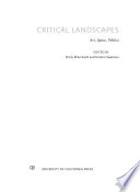 Critical landscapes : art, space, politics / edited by Emily Eliza Scott and Kirsten Swenson.