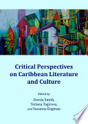 Critical perspectives on Caribbean literature and culture /