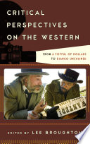 Critical perspectives on the Western : from A fistful of dollars to Django unchained /