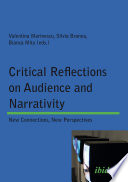 Critical reflections on audience and narrativity : new connections, new perspectives /