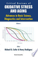 Critical reviews of oxidative stress and aging : advances in basic science, diagnostics and intervention /
