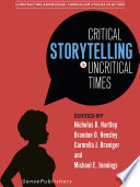 Critical storytelling in uncritical times : undergraduates share their stories in higher education /