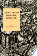 Critical theory and animal liberation edited by John Sanbonmatsu.