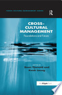 Cross-cultural management : foundations and future / edited by Dean Tjosvold, Kwok Leung.