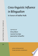 Cross-linguistic influence in bilingualism : in honor of Aafke Hulk / edited by Elma Blom, Leonie Cornips, Jeannette Schaeffer.