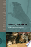 Crossing boundaries : investigating human-animal relationships /