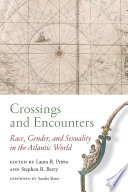 Crossings and encounters : race, gender, and sexuality in the Atlantic world /