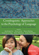 Crosslinguistic approaches to the psychology of language research in the tradition of Dan Isaac Slobin / edited by Jiansheng Guo [et al.].
