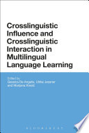 Crosslinguistic influence and crosslinguistic interaction in multilingual language learning / edited by Gessica De Angelis, Ulrike Jessner, Marijana Kresic.