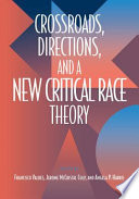 Crossroads, directions, and a new critical race theory edited by Francisco Valdes, Jerome McCristal Culp, and Angela P. Harris.