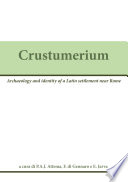 Crustumerium : ricerche internazionali in un centro latino : archaeology and identity of a Latin settlement near Rome /
