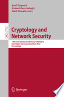 Cryptology and network security : 11th international conference, CANS 2012, Darmstadt, Germany, December 12-14, 2012, proceedings /