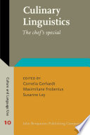 Culinary linguistics the chef's special / edited by Cornelia Gerhardt, Maximiliane Frobenius, Susanne Ley.