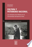 Cultura y Patrimonio Nacional : los estudios de Folklore en la Universidad de Buenos Aires /