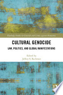 Cultural Genocide Law, Politics, and Global Manifestations / Jeffrey  S. Bachman.