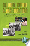 Cultural capital and Black education : African American communities and the funding of Black schooling, 1865 to the present /